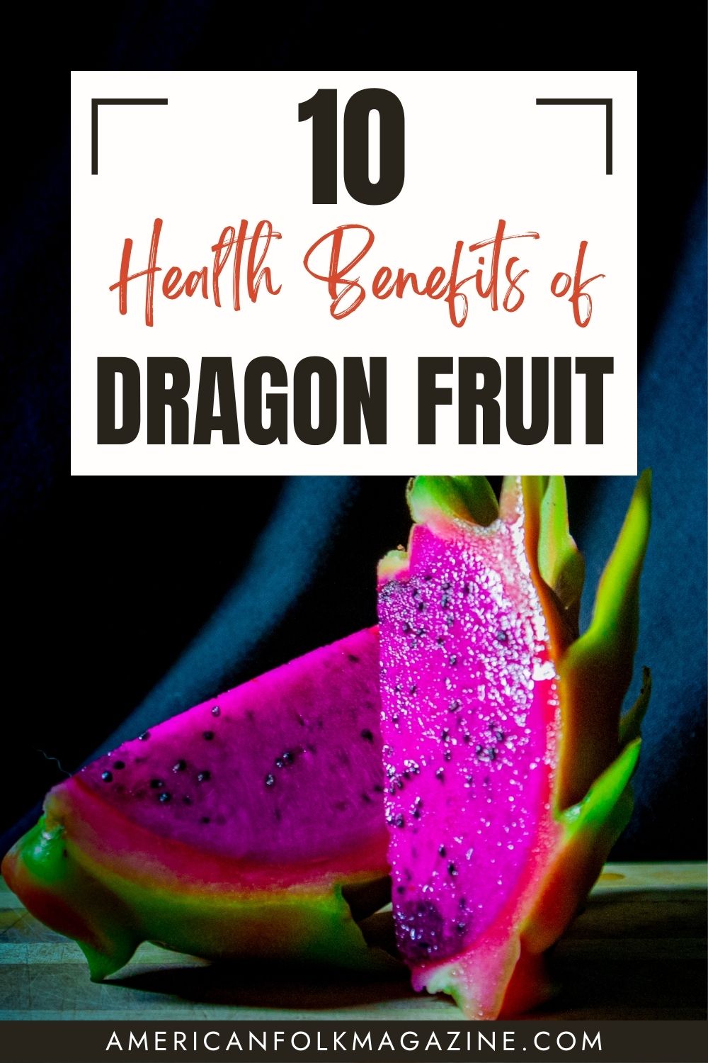 How Dragon Fruit Can Boost Your Health: 10 Benefits and Nutrition Facts